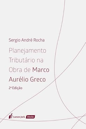 Planejamento Tributário na Obra de Marco Aurélio Greco - 2ª Ed. - 2022 ...