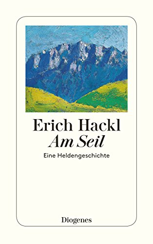 Am Seil Eine Heldengeschichte Detebe Ebook Hackl Erich Amazon De Kindle Shop