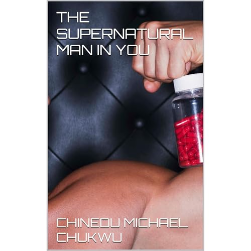 THE SUPERNATURAL MAN IN YOU Audiobook By CHINEDU MICHAEL CHUKWU cover art
