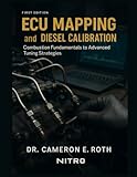 ECU Mapping and Diesel Calibration: From Combustion Fundamentals to Advanced Tuning Strategies (Diesel Foundations™)