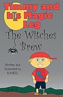 Timmy and his magic leg - The Witches Brew 1838143335 Book Cover
