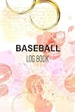 Baseball Log Book: Schedule And Track Your Training Session Efficiently. Baseball Tracker . Baseball Hitting, Pitching, Defense, Batting, Workout Log & Notebook