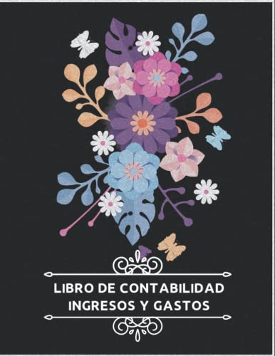 Libro de contabilidad ingresos y gastos - Libro de cuentas contabilidad para autónomos y empresas: Libro de registro diario de caja | Cuaderno para ... de ingresos y gastos. A4 | Flores 110 páginas
