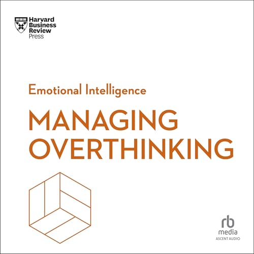 Managing Overthinking by Harvard Business Review episode artwork