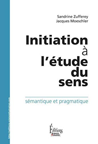 Télécharger Initiation à l'étude du sens.Sémantique et pragmatique (HORS.COLL.) PDF