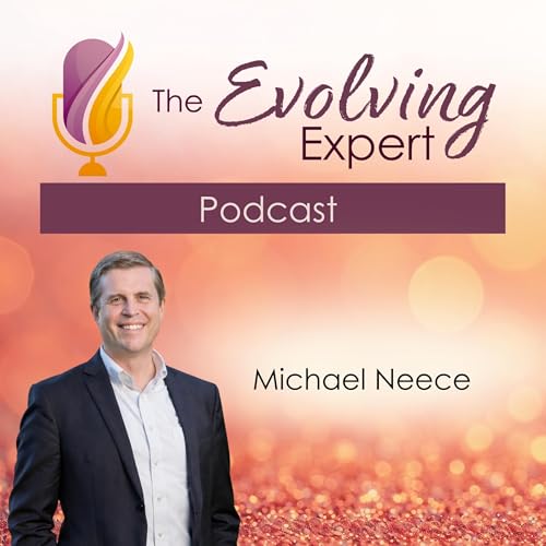 The Evolving Expert Podcast with Michael Neece