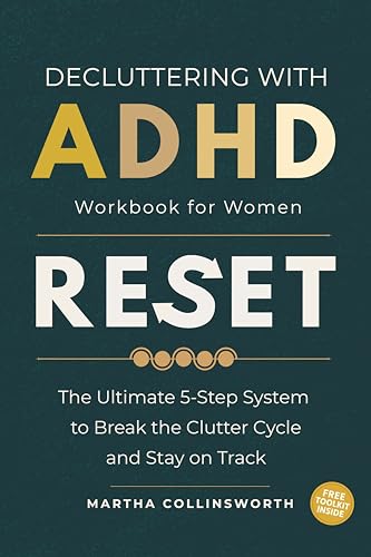 Decluttering with ADHD Workbook for Women: The Ultimate 5-Step RESET