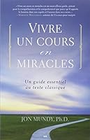Vivre un cours en miracles : Un guide essentiel au texte classique 2897522593 Book Cover