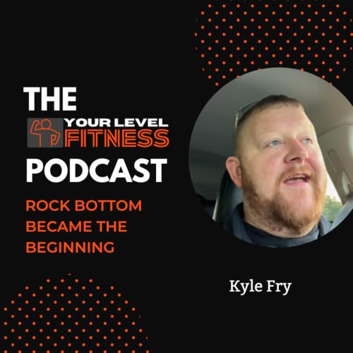 From Rock Bottom to 75 Pounds Lost | From The Your Level Fitness Podcast