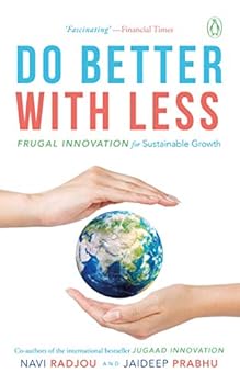 Hardcover Do Better with Less: Frugal Innovation for Sustainable Growth Book