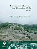 Environmental Arsenic in a Changing World: Proceedings of the 7th International Congress and Exhibition on Arsenic in the Environment (AS 2018), July ... (Arsenic in the Environment - Proceedings)
