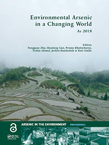 Environmental Arsenic in a Changing World: Proceedings of the 7th International Congress and Exhibition on Arsenic in the Environment (AS 2018), July ... (Arsenic in the Environment - Proceedings)