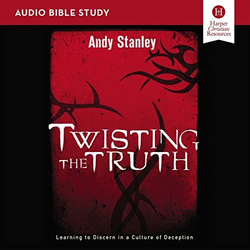 Twisting the Truth: Audio Bible Studies by Andy Stanley episode artwork