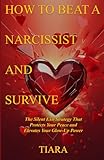 How to Beat a Narcissist and Survive: The Silent Exit Strategy That Protects Your Peace and Elevates Your Glow-Up Power