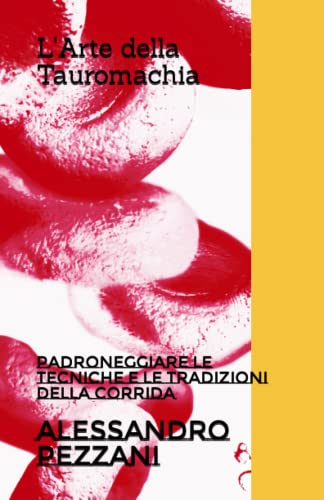 L'Arte della Tauromachia: Padroneggiare le Tecniche e le Tradizioni della Corrid