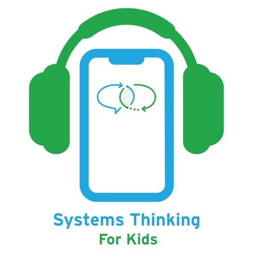 Systems Thinking for Kids Podcast Por The Wildwood Outreach Center at Wildwood School arte de portada