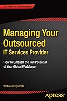 Managing Your Outsourced It Services Provider: How to Unleash the Full Potential of Your Global Workforce 148420803X Book Cover