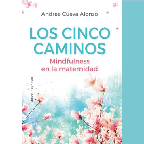 Couverture de Los cinco caminos. Mindfulness en la maternidad