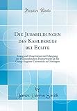  Die Jurabildungen des Kahlberges bei Echte: Inaugural-Dissertation zur Erlangung der Philosophischen Doctorwürde an der Georg-Augusts-Universität zu Göttingen (Classic Reprint)