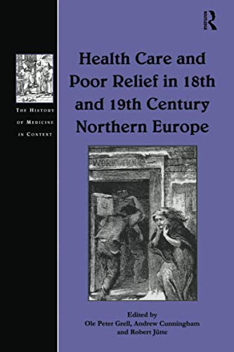 Health Care and Poor Relief in 18th and 19th Century Northern Europe (The History of Medicine in Context)
