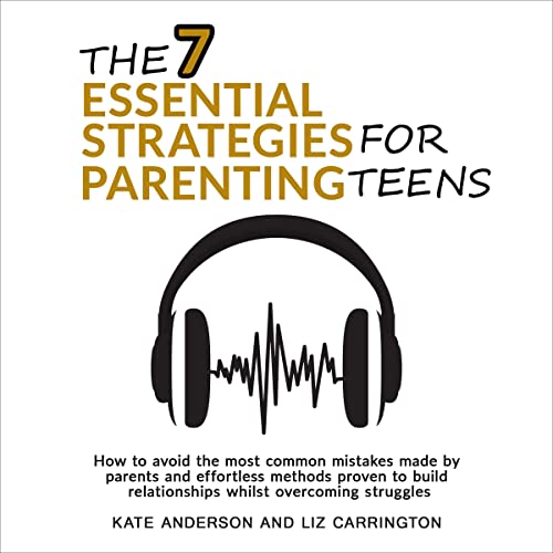 The 7 Essential Strategies for Parenting Teens by Kate Anderson, Liz Carrington episode artwork