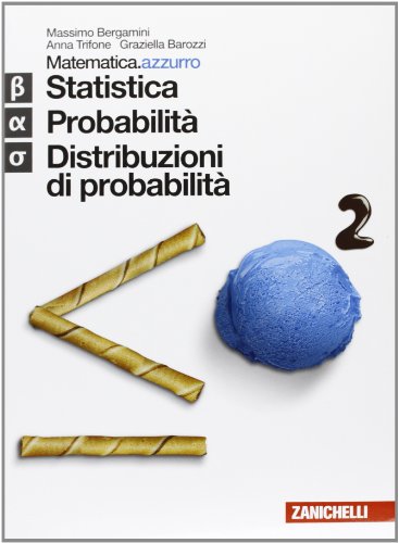  Matematica.azzurro. Modulo Beta+Alfa+Sigma. Statistica, probabilità e distribuzioni di probabilità. Per le Scuole superiori. Con espansione online