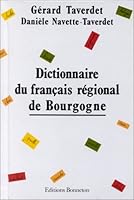 Dictionnaire du français régional de Bourgogne 286253093X Book Cover