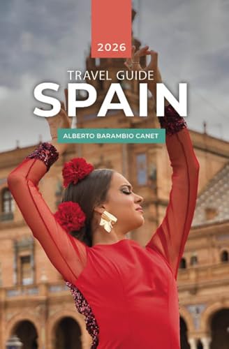 SPAIN TRAVEL GUIDE: 245 Pages of Inspiration and Ideas for Your Trip