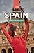 SPAIN TRAVEL GUIDE: 245 Pages of Inspiration and Ideas for Your Trip