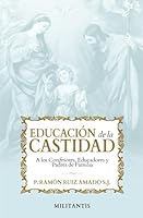 Educación de la Castidad: A los Confesores, Educadores y Padres de Familia (Spanish Edition) B0CR2DFKN7 Book Cover