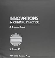 Innovations in Clinical Practice: Volume 13, a Sourcebook 1568870329 Book Cover