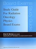 Study Guide For Radiation Oncology Physics Board Exams