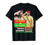 Burkina Faso - Thomas Sankara - Ibrahim Traor� - La Patrie T-Shirt