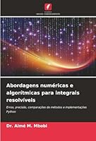 Abordagens numéricas e algorítmicas para integrais resolvíveis (Portuguese Edition) 6202360488 Book Cover