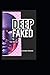 Deep Faked