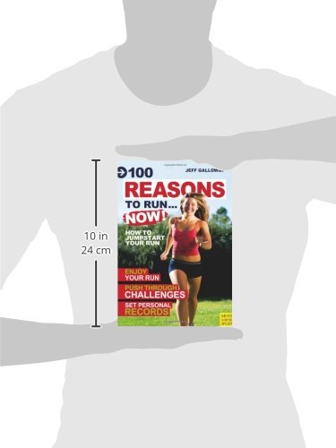 100 Reasons to Run...Now: How to Jump Start Your Running