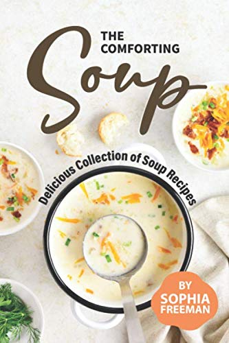 The Comforting Soup Cookbook: Delicious Collection of Soup Recipes      Paperback – March 31, 2020