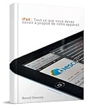  iPad: Tout ce que vous devez savoir à propos de votre appareil (French Edition)