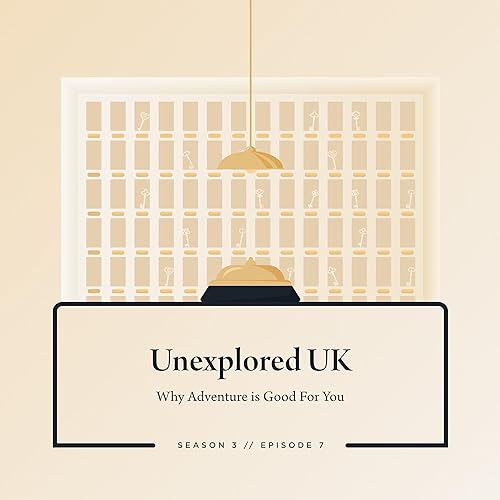 Unexplored UK: Why Adventure is Good For You