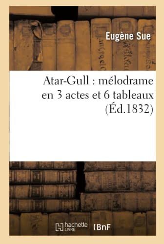 Atar-Gull: Mélodrame En 3 Actes Et 6 Tableaux (Litterature) (French Edition)