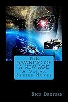 The Dawning of a New Age (Gamma Strike Book 1) 0692560173 Book Cover