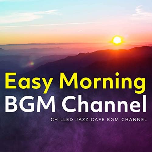 Amazon MusicでChilled Jazz Cafe BGM ChannelのEasy Morning BGM Channelを再生する