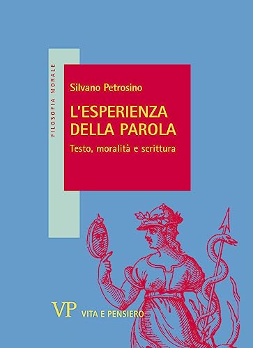L'esperienza della parola. Testo, moralità e scrittur