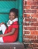 WHY BULLY US