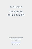 Der Eine Gott Und Die Eine Ehe: Der Biblische Diskurs Ã1/4ber Den Ehebruch Und Die Ehescheidung 3161559851 Book Cover