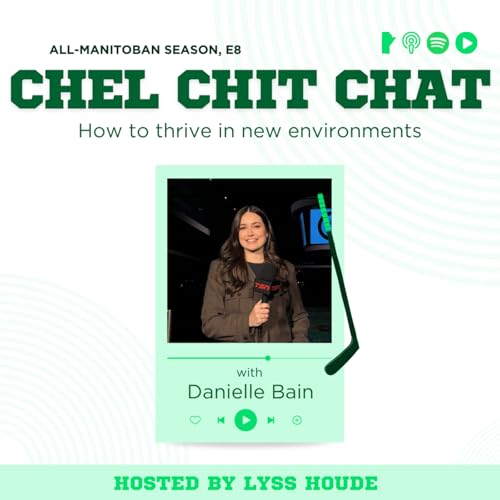 S3E8: How to Thrive in New Environments - ft. Danielle Bain | Chel Chit Chat with Lyss Houde