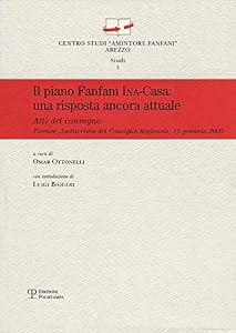 Il piano Fanfani Ina-Casa. Una proposta ancora attuale. Atti del Convegno (Firenze, 2009)