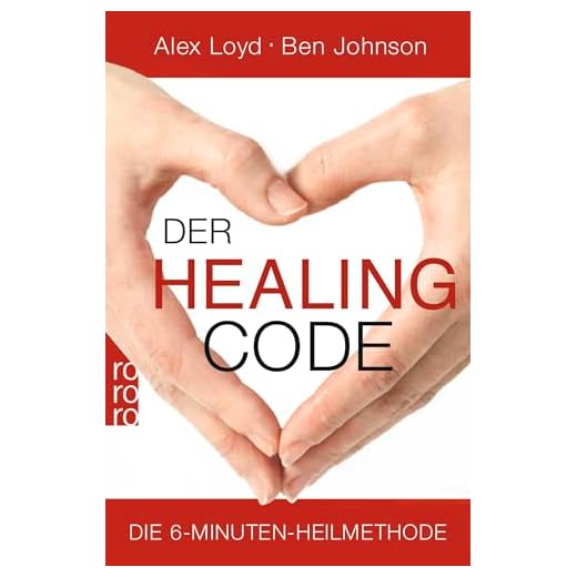 Der Healing Code: Die 6-Minuten-Heilmethode