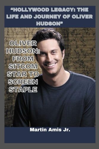 Bild: OLIVER HUDSON BIOGRAPHY: ?Hollywood Legacy: The Life and Journey of Oliver Hudson? (Biographies, Band 9) f�r 16,04 EUR bei amazon.de