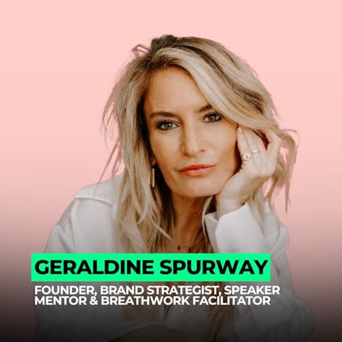 Beyond the Mic: The Inner Work Behind Powerful Brands | 130: Geraldine Spurway
